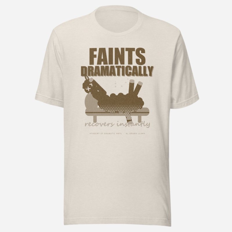 Al Drama Llama Faints Dramatically Recovers Instantly Llama Dept. Tee Heather Dust