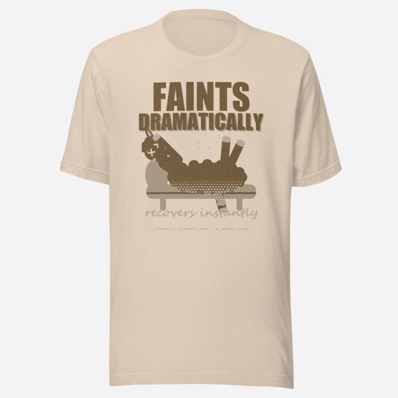 Al Drama Llama Faints Dramatically Recovers Instantly Llama Dept. Tee Soft Cream