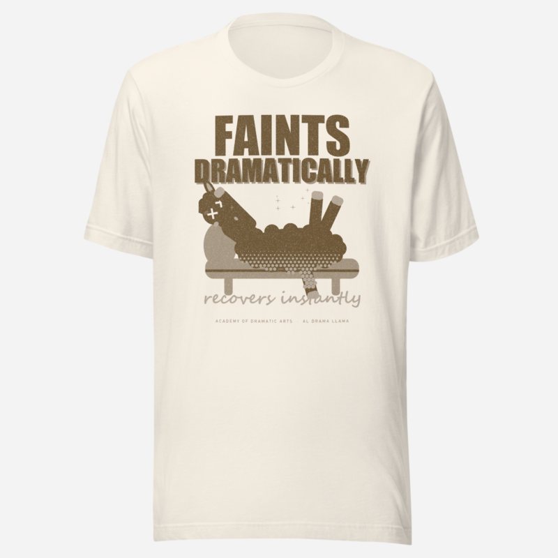 Al Drama Llama Faints Dramatically Recovers Instantly Llama Dept. Tee Vintage White