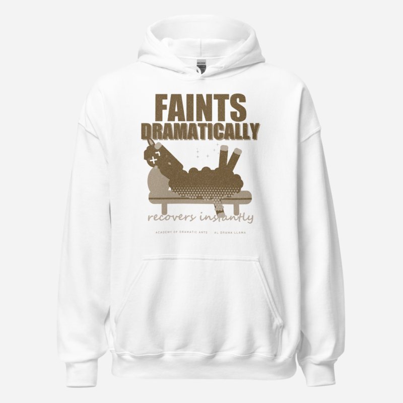 Al Drama Llama Faints Dramatically Recovers Instantly Llama Dept. Hoodie White