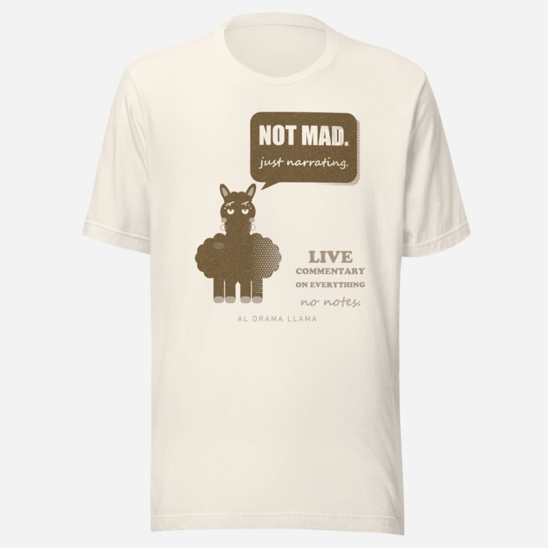 Al Drama Llama Not Mad Just Narrating Llama Dept. Tee