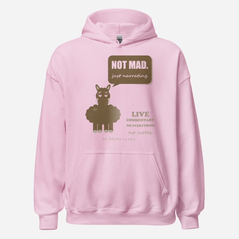 Al Drama Llama Not Mad Just Narrating Llama Dept. Hoodie Light Pink