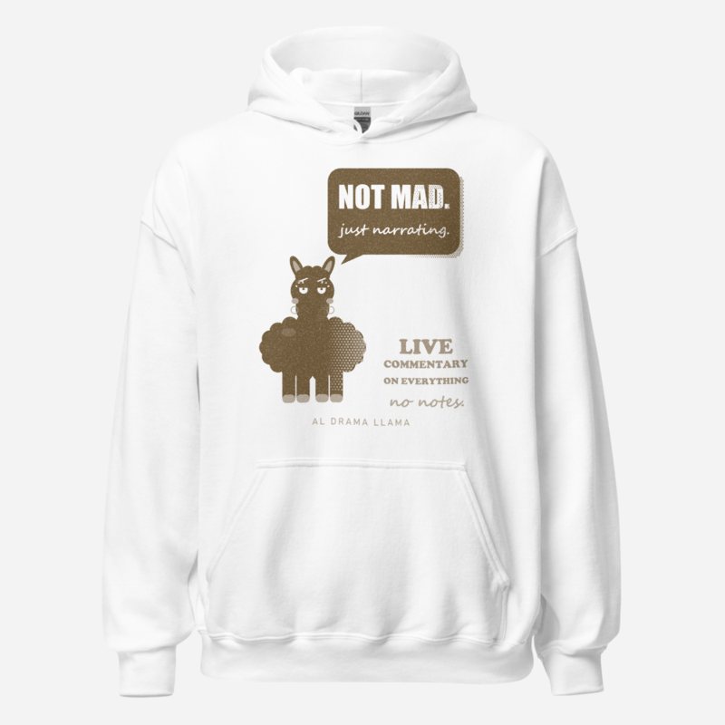 Al Drama Llama Not Mad Just Narrating Llama Dept. Hoodie White