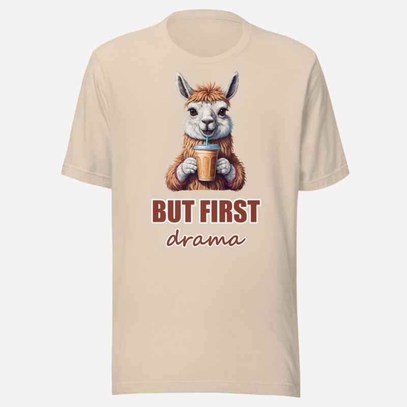Al Drama Llama But First Drama Coffee Tee
