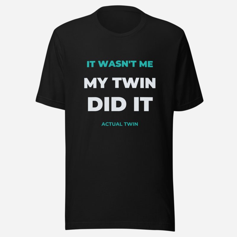 Actual Twin My Twin Did It Tee