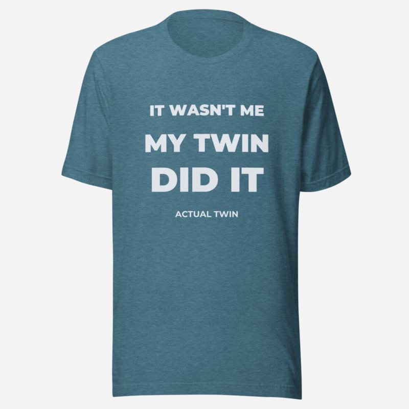 Actual Twin My Twin Did It Tee in Heather Deep Teal