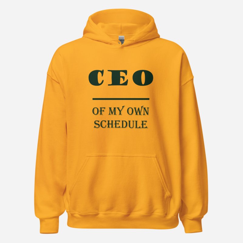 Biggest Bossman CEO Of My Own Schedule Hoodie Gold