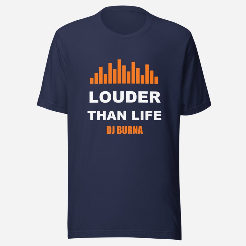 DJ Burna Louder Than Life Tee