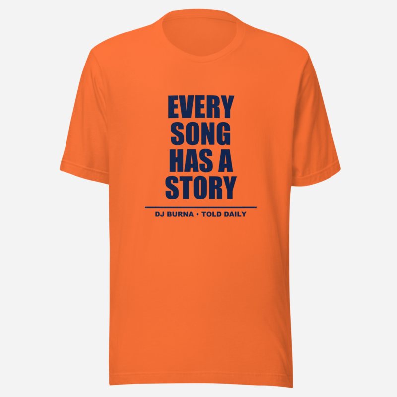 DJ Burna Every Song Has A Story Tee Orange