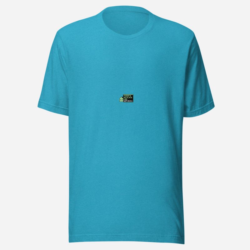 Cybersecurity Geniuses No Place Like 127.0.0.1 Tee Heather Aqua
