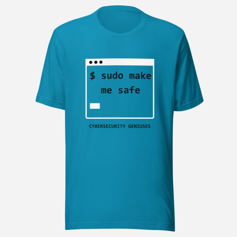 Cybersecurity Geniuses Sudo Make Me Safe Tee in Aqua
