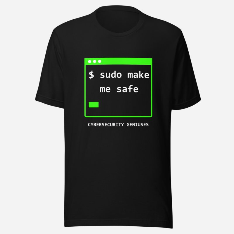 Cybersecurity Geniuses Sudo Make Me Safe Tee in Black