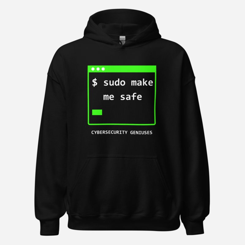 Cybersecurity Geniuses Sudo Make Me Safe Hoodie in Black