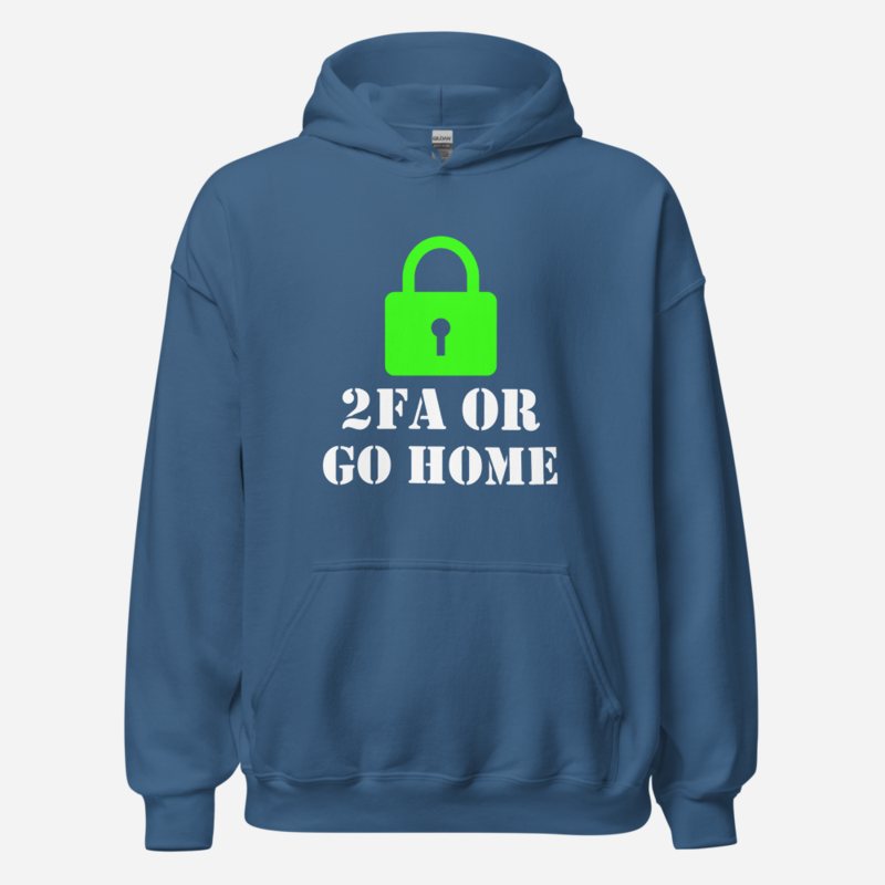Cybersecurity Geniuses 2FA Or Go Home Hoodie Indigo Blue
