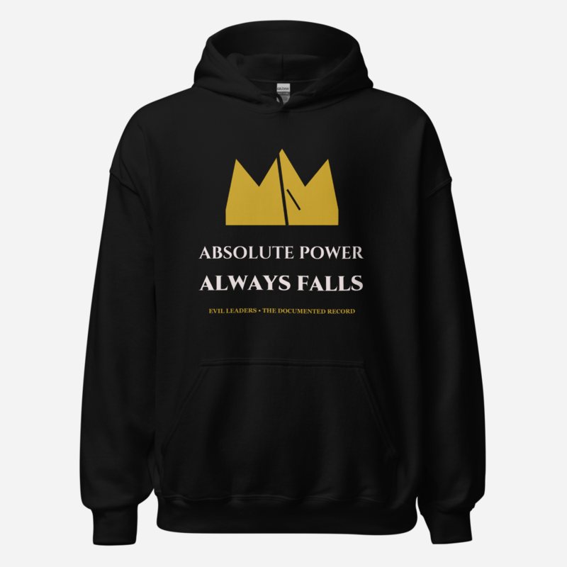 Evil Leaders Absolute Power Always Falls Hoodie Black