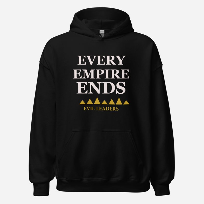 Evil Leaders Every Empire Ends Hoodie Black