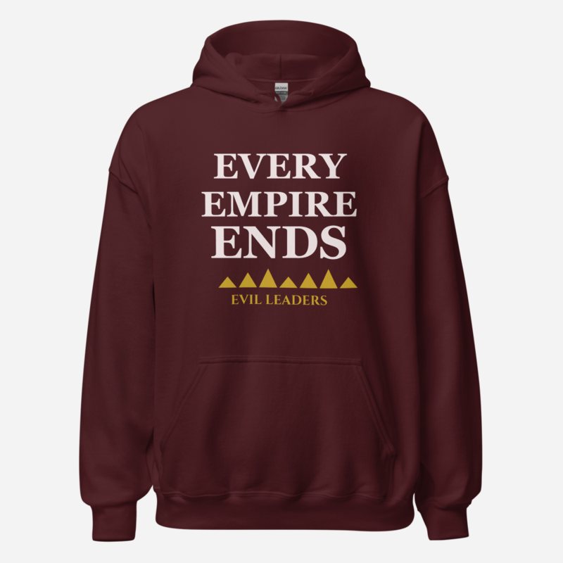 Evil Leaders Every Empire Ends Hoodie