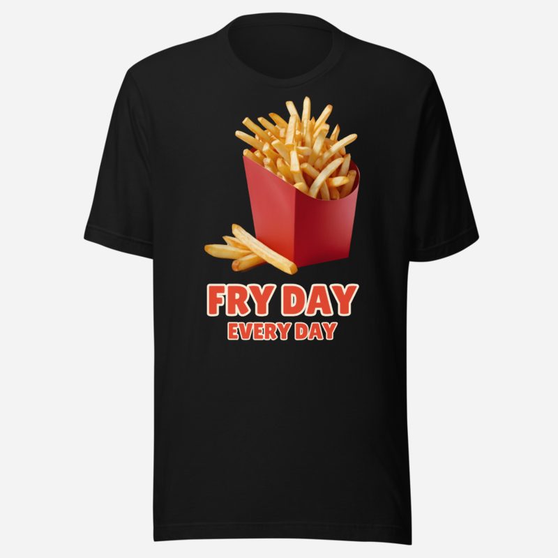 Fast Food Run Fry Day Every Day Tee
