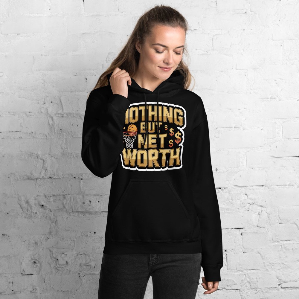 Fly Baller Nothing But Net Worth Hoodie
