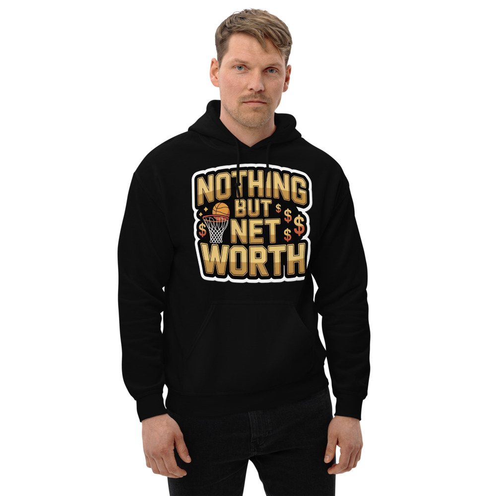 Fly Baller Nothing But Net Worth Hoodie Front