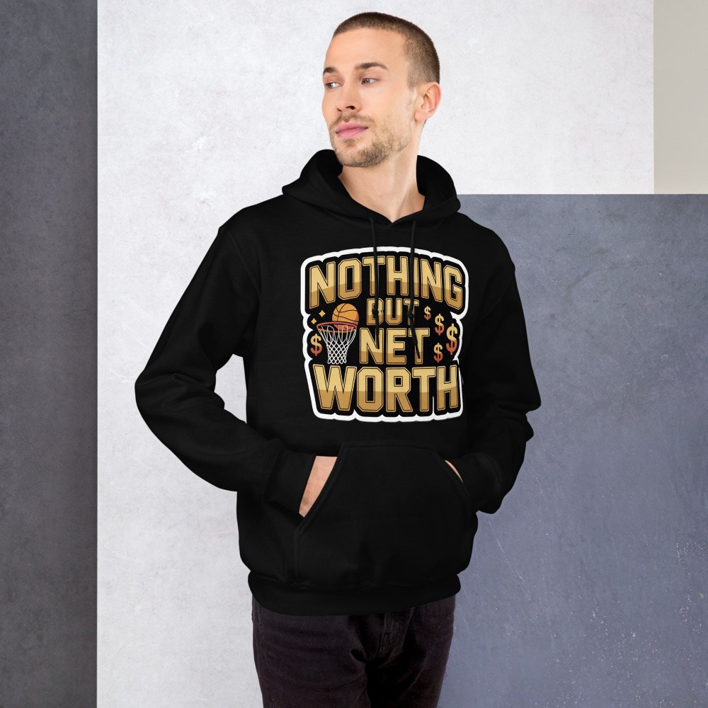 Fly Baller Nothing But Net Worth Hoodie Front