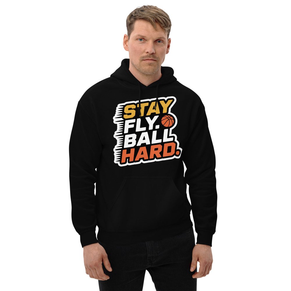 Fly Baller Stay Fly Ball Hard Hoodie Front