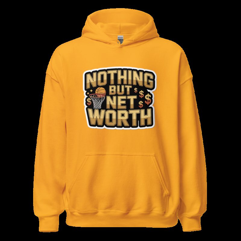 Fly Baller Nothing But Net Worth Hoodie Gold