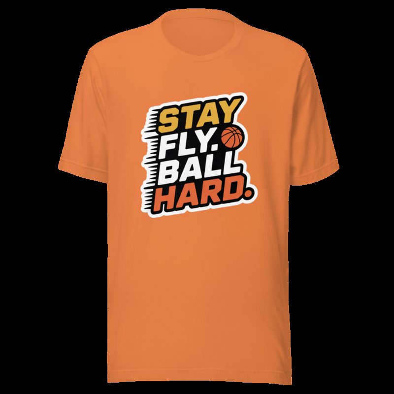 Fly Baller Stay Fly Ball Hard Tee Burnt Orange