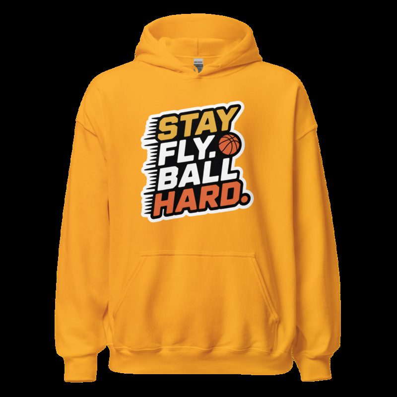 Fly Baller Stay Fly Ball Hard Hoodie Gold