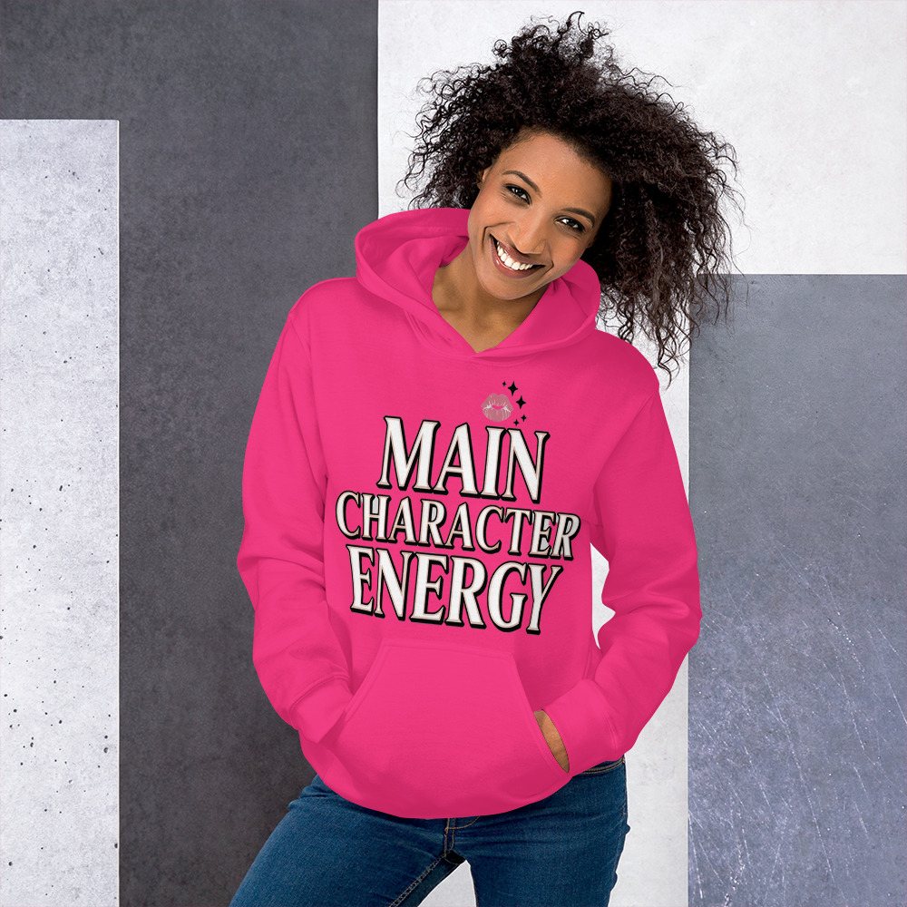 Gorgeous Baddie Main Character Energy Hoodie