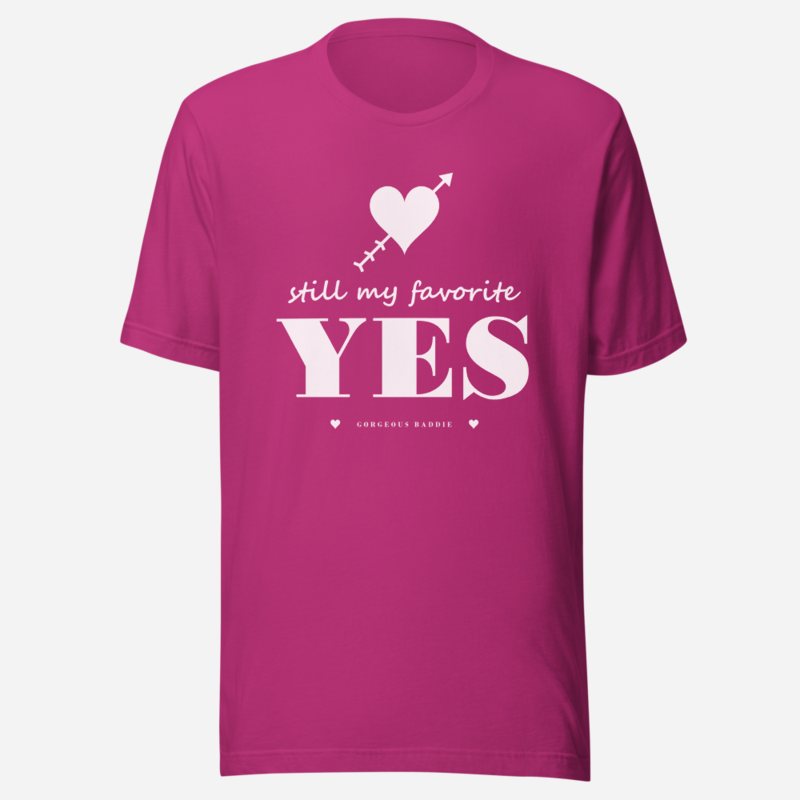 Gorgeous Baddie Still My Favorite Yes Love Notes Tee