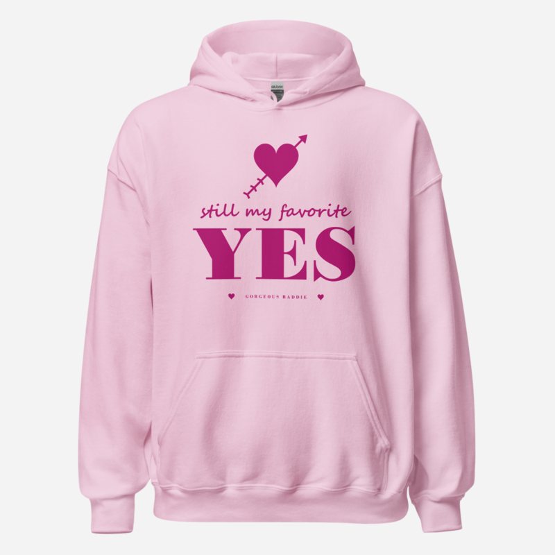 Gorgeous Baddie Still My Favorite Yes Love Notes Hoodie Light Pink