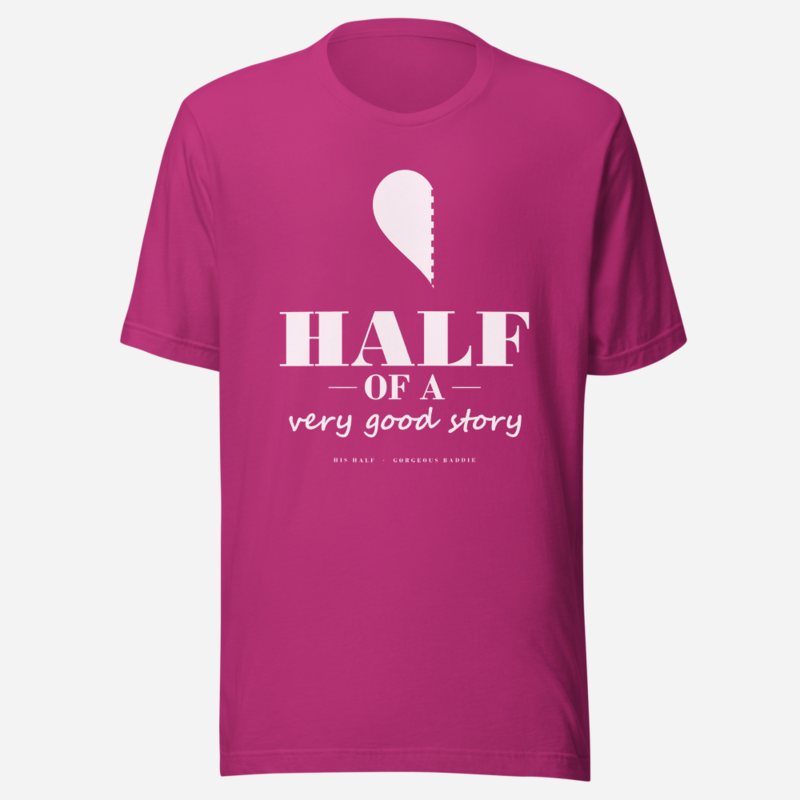 Gorgeous Baddie Half Of A Very Good Story - his Love Notes Tee