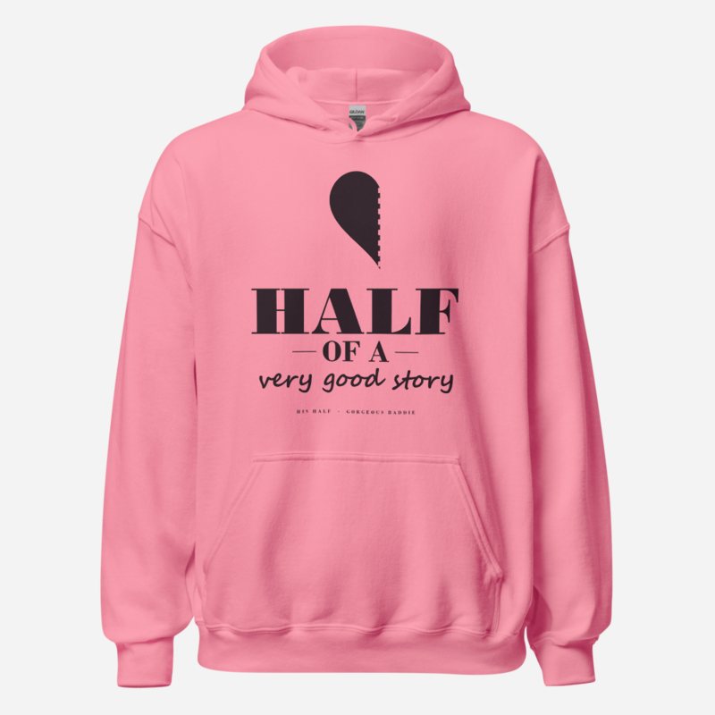 Gorgeous Baddie Half Of A Very Good Story - his Love Notes Hoodie Azalea