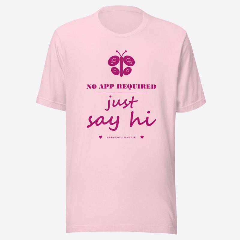 Gorgeous Baddie No App Required, Just Say Hi Love Notes Tee Soft Pink