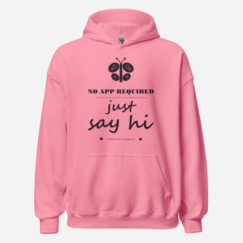 Gorgeous Baddie No App Required, Just Say Hi Love Notes Hoodie Azalea
