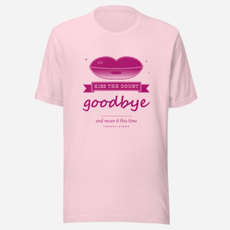 Gorgeous Baddie Kiss The Doubt Goodbye Boutique Tee White Soft Pink