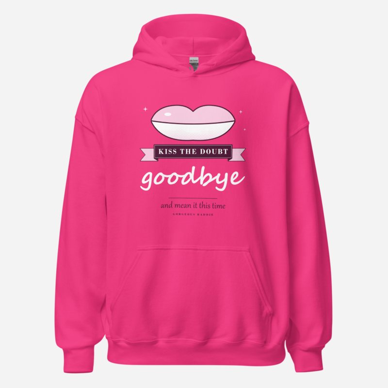 Gorgeous Baddie Kiss The Doubt Goodbye Boutique Hoodie Heliconia