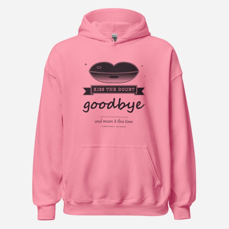Gorgeous Baddie Kiss The Doubt Goodbye Boutique Hoodie White