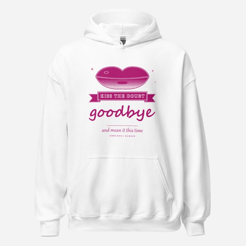 Gorgeous Baddie Kiss The Doubt Goodbye Boutique Hoodie White in White