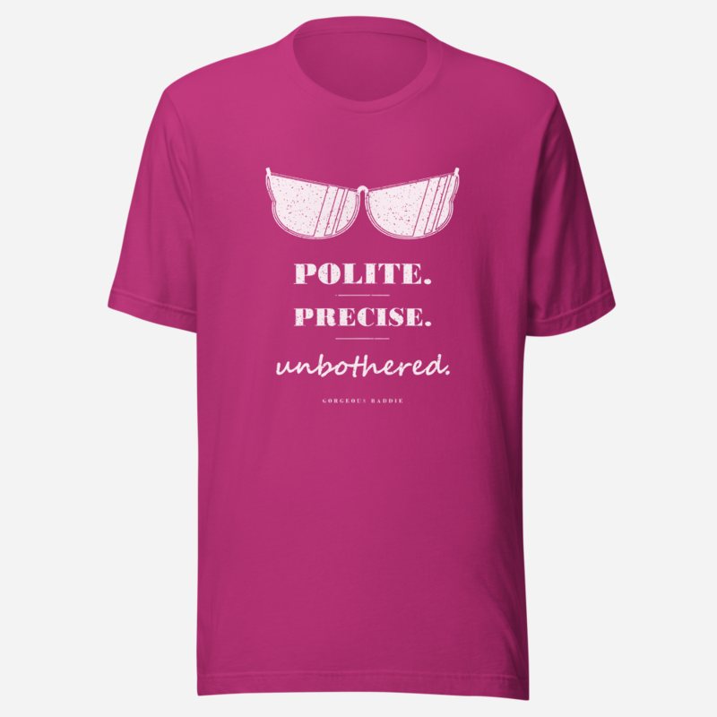 Gorgeous Baddie Polite Precise Unbothered Boutique Tee