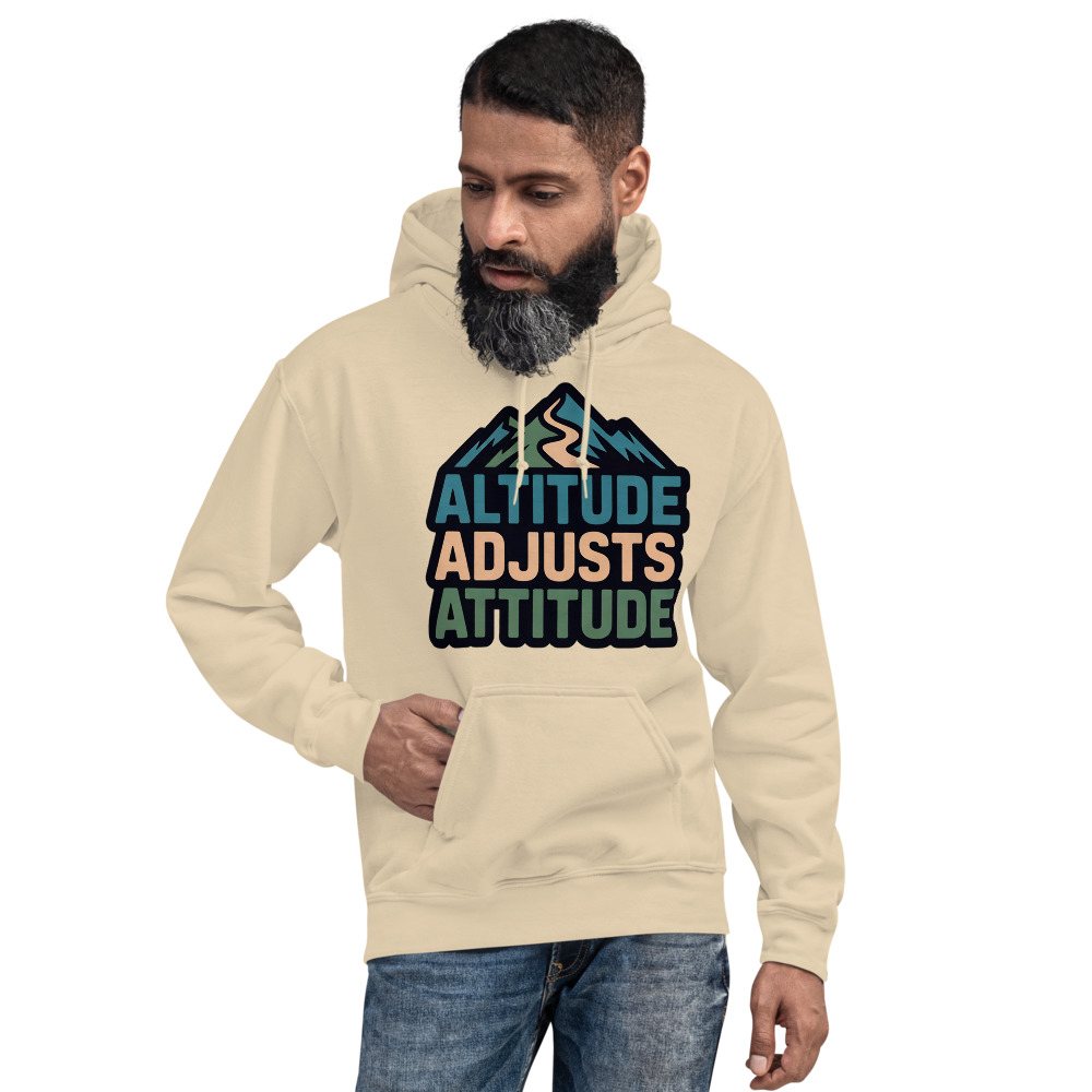 Geographical Effect Altitude Adjusts Attitude Hoodie