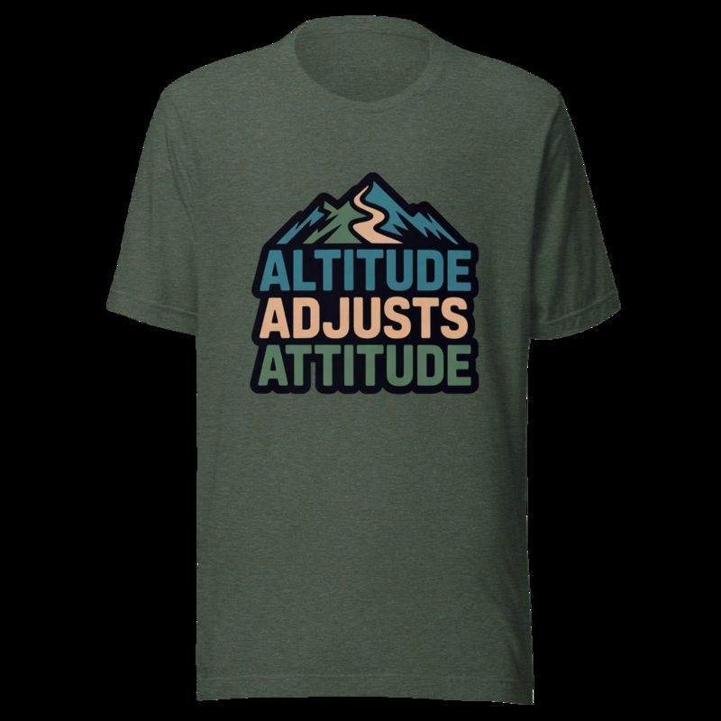 Geographical Effect Altitude Adjusts Attitude Tee Heather Forest