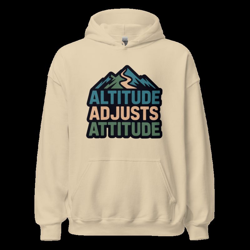 Geographical Effect Altitude Adjusts Attitude Hoodie Sand