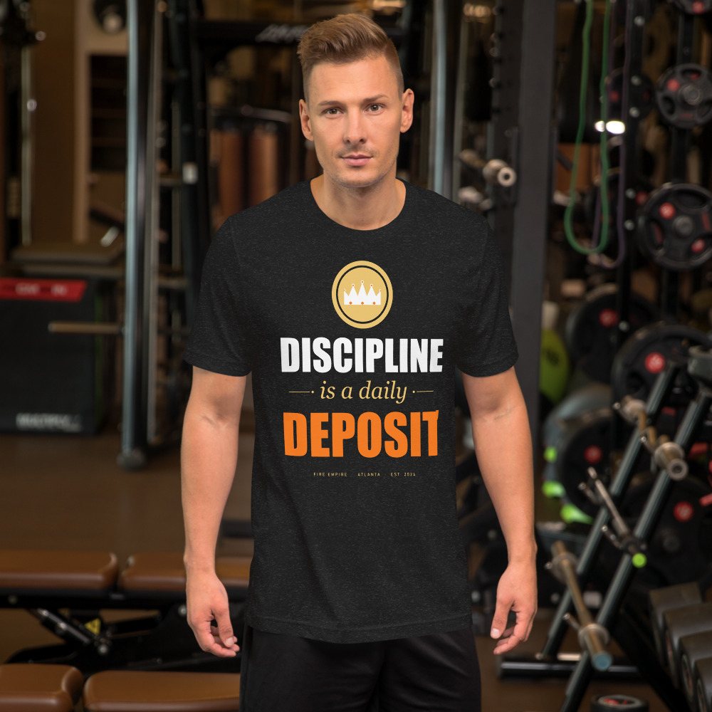Fire Empire Discipline Is A Daily Deposit Motivation Tee Front