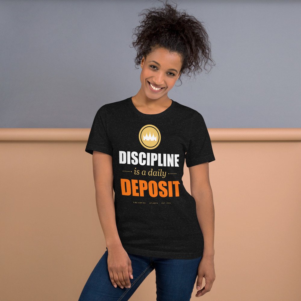 Fire Empire Discipline Is A Daily Deposit Motivation Tee Front
