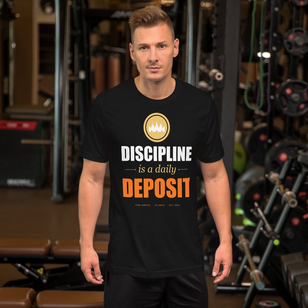 Fire Empire Discipline Is A Daily Deposit Motivation Tee Front