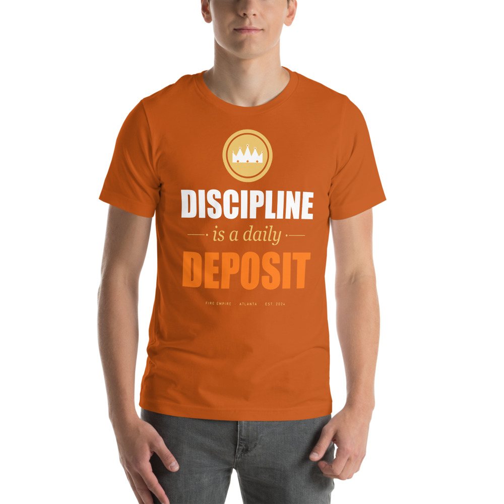 Fire Empire Discipline Is A Daily Deposit Motivation Tee Front