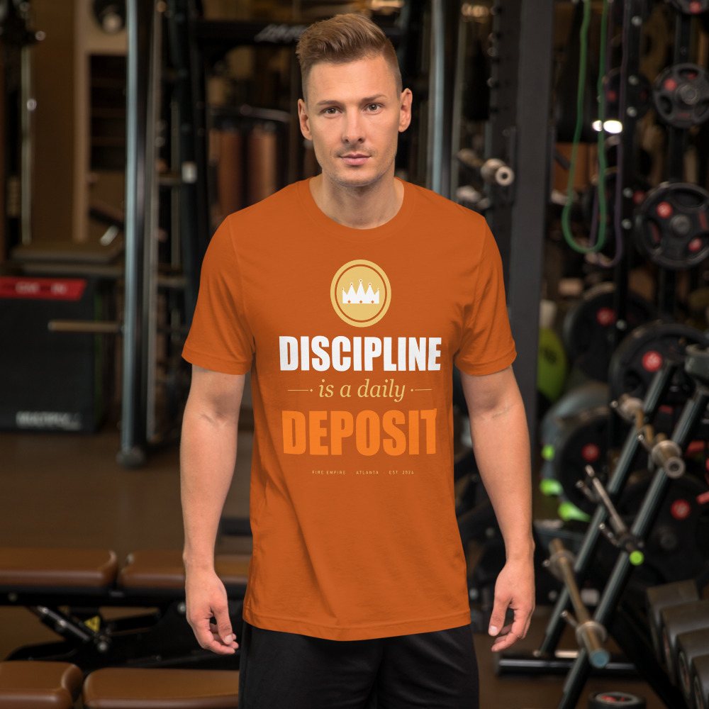 Fire Empire Discipline Is A Daily Deposit Motivation Tee Front