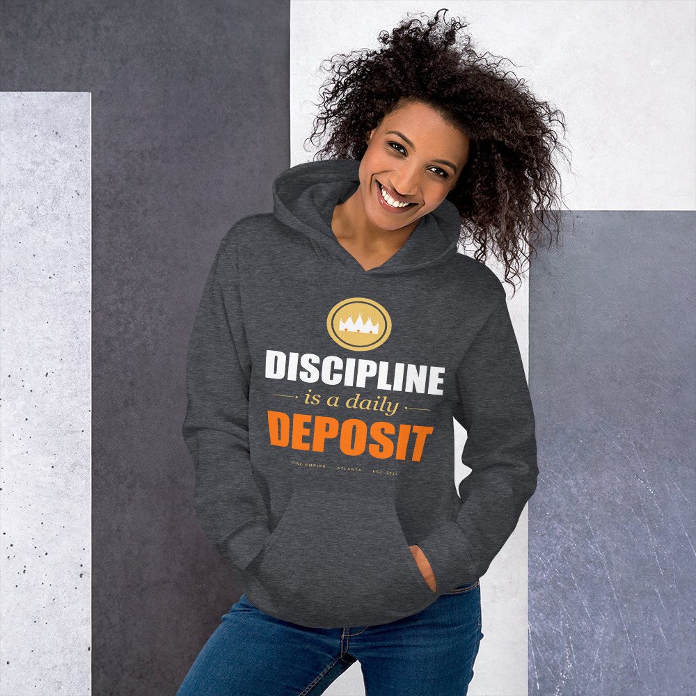 Fire Empire Discipline Is A Daily Deposit Motivation Hoodie Front